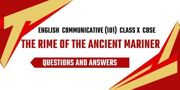 The Rime Of The Ancient Mariner Solutions CBSE Class 10