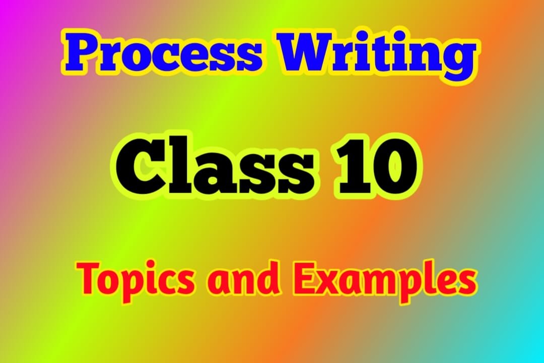 process-writing-for-class-10-format-topics-and-examples