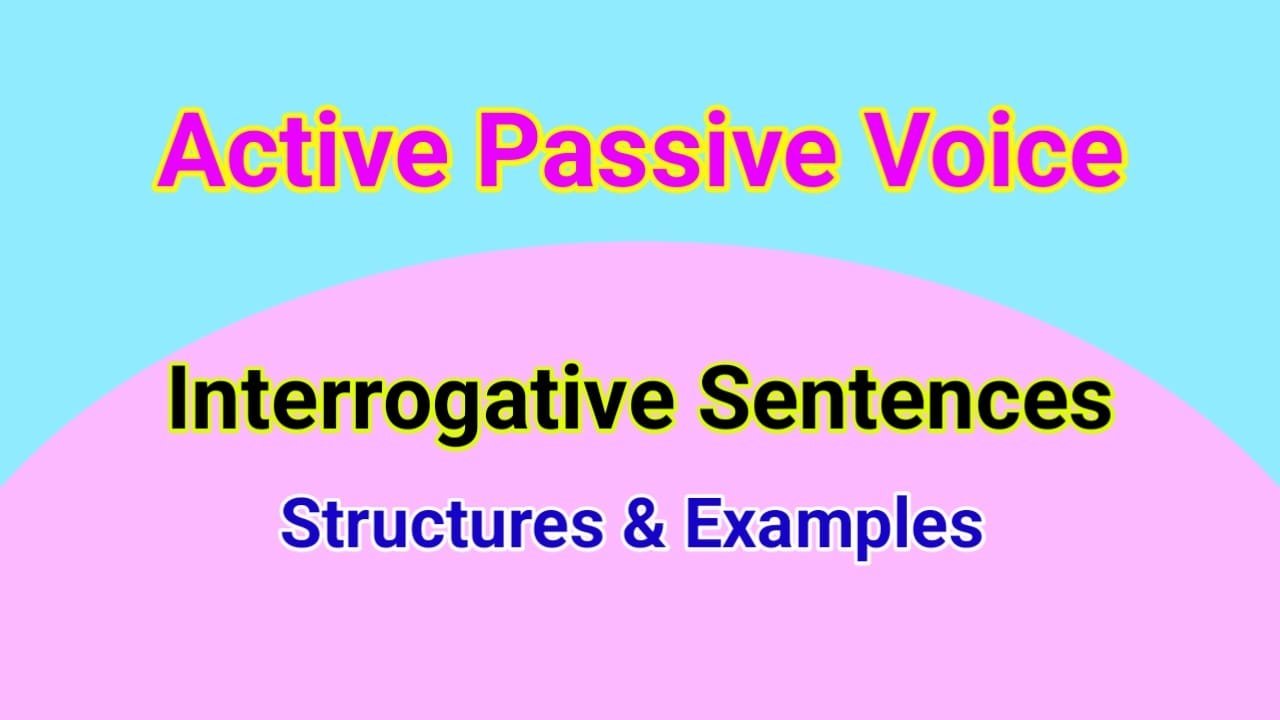 Passive Voice Of Interrogative Sentences With Examples