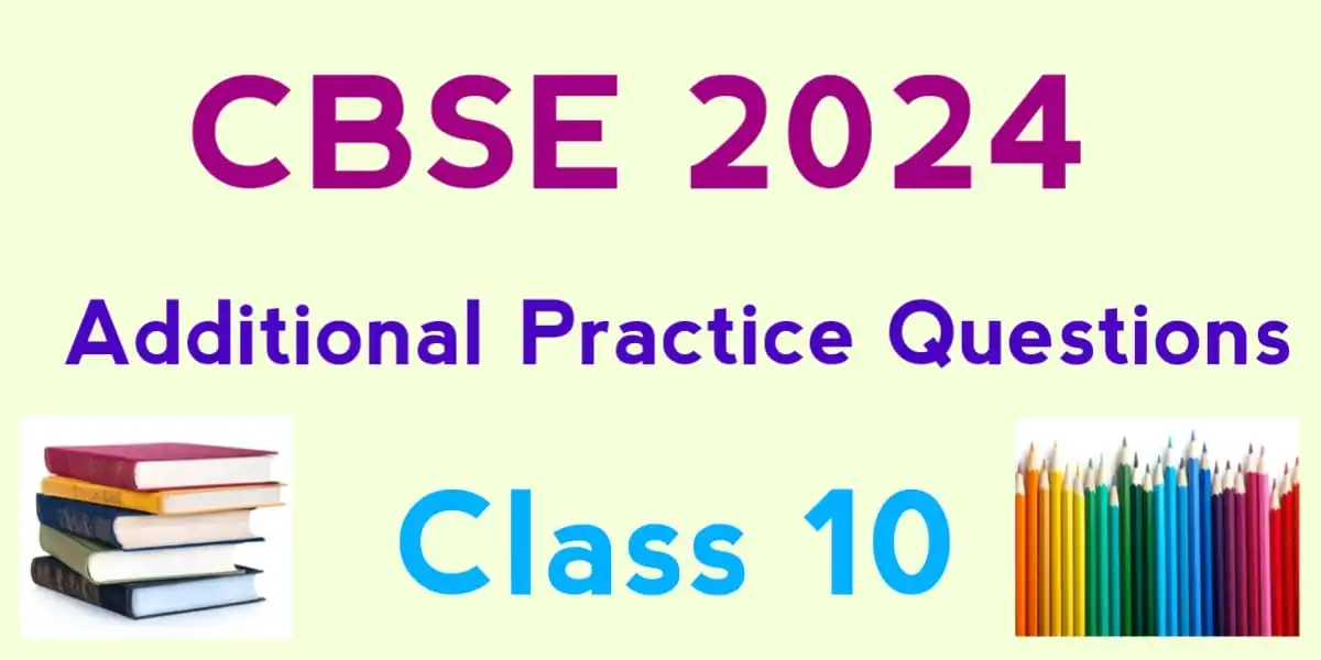 CBSE 2024 Class 10 Additional Practice Questions for