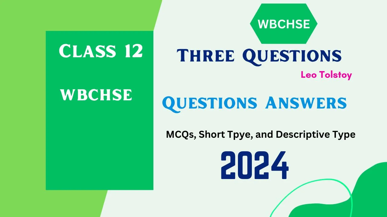 Three Questions Class 12 Questions Answers WBCHSE 2024