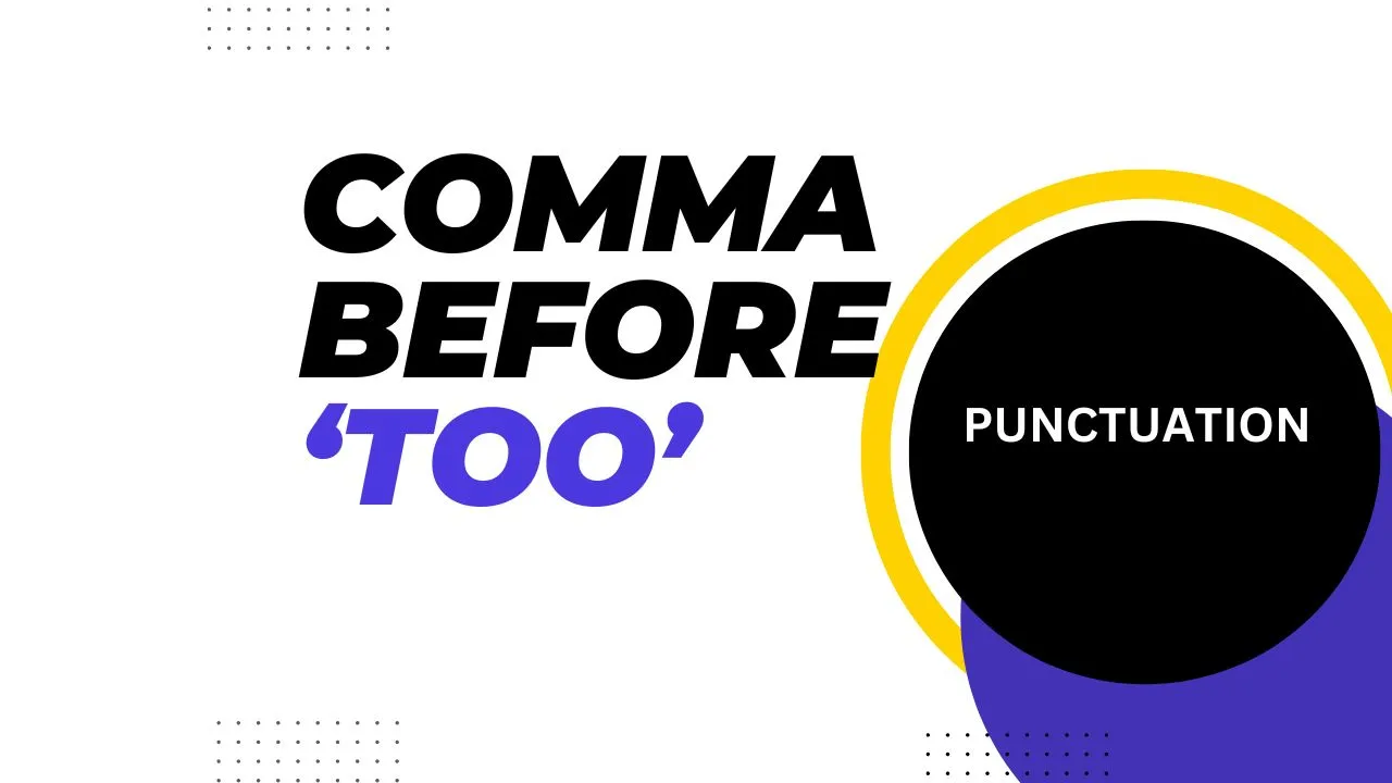 When to Put a Comma before ‘too’ in a Sentence