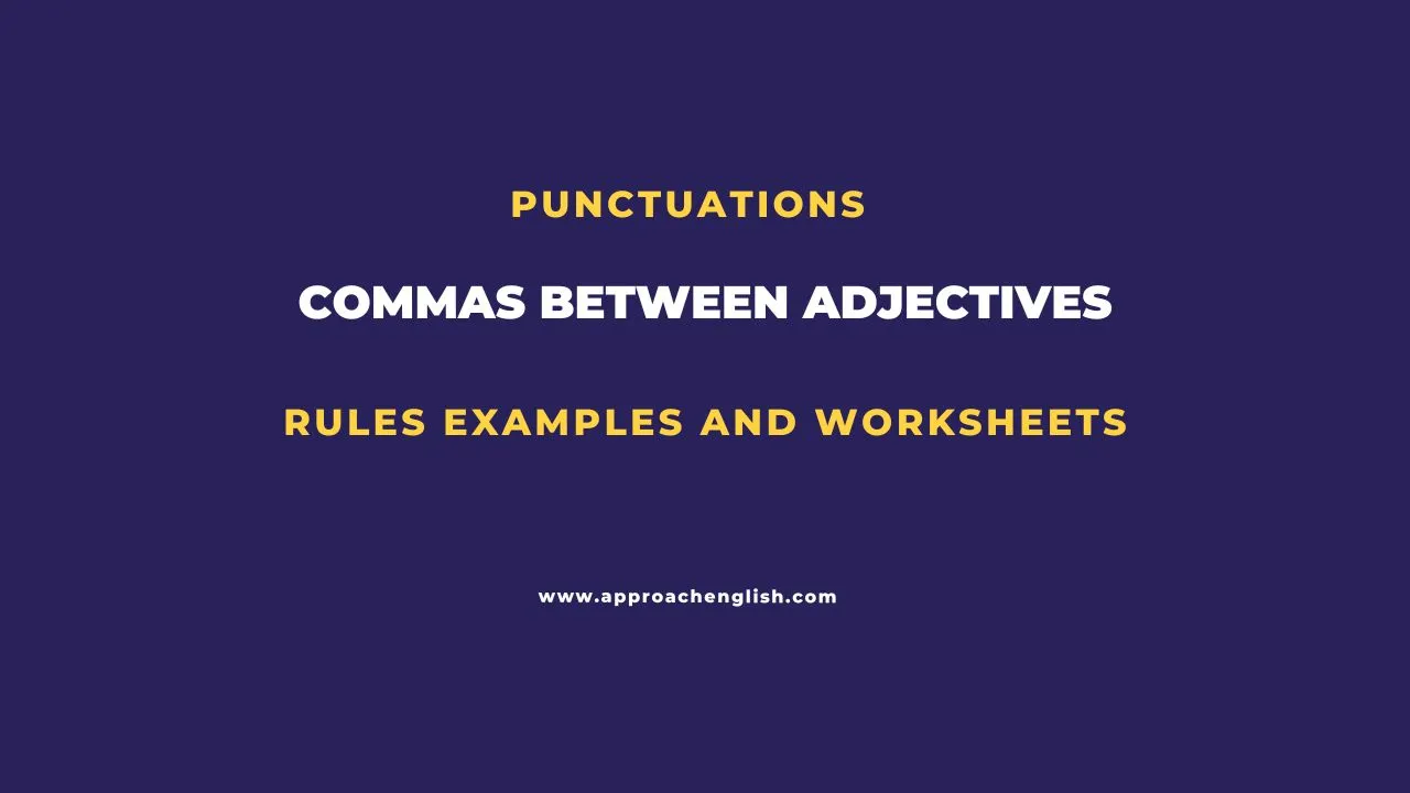 Commas Between Adjectives Rules Examples and Worksheets