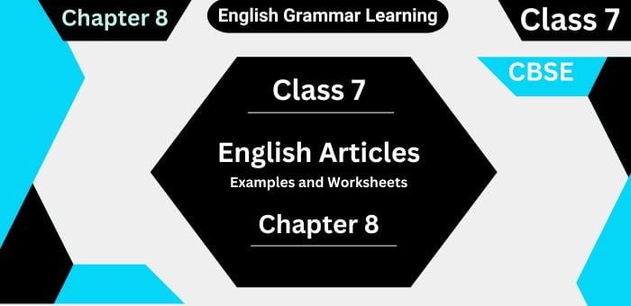 English Articles for Class 7 Usages and Worksheets